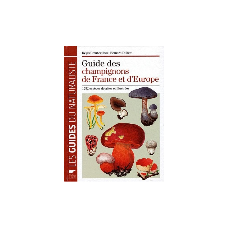 Achat Guide des champignons de France et d'Europe Delachaux Achat Guide des champignons de France et d'Europe Delachaux