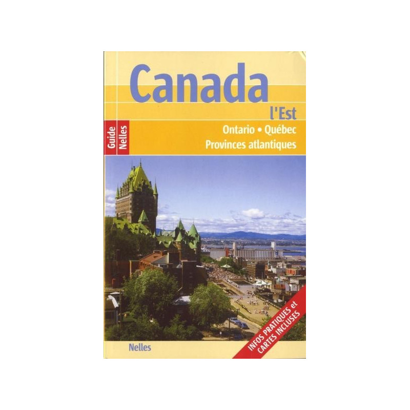 Achat Canada Est - Ontario, Québec et Provinces atlantiques - Guide Nelles 2011 Achat Canada Est - Ontario, Québec et Provinces atlantiques - Guide Nelles 2011