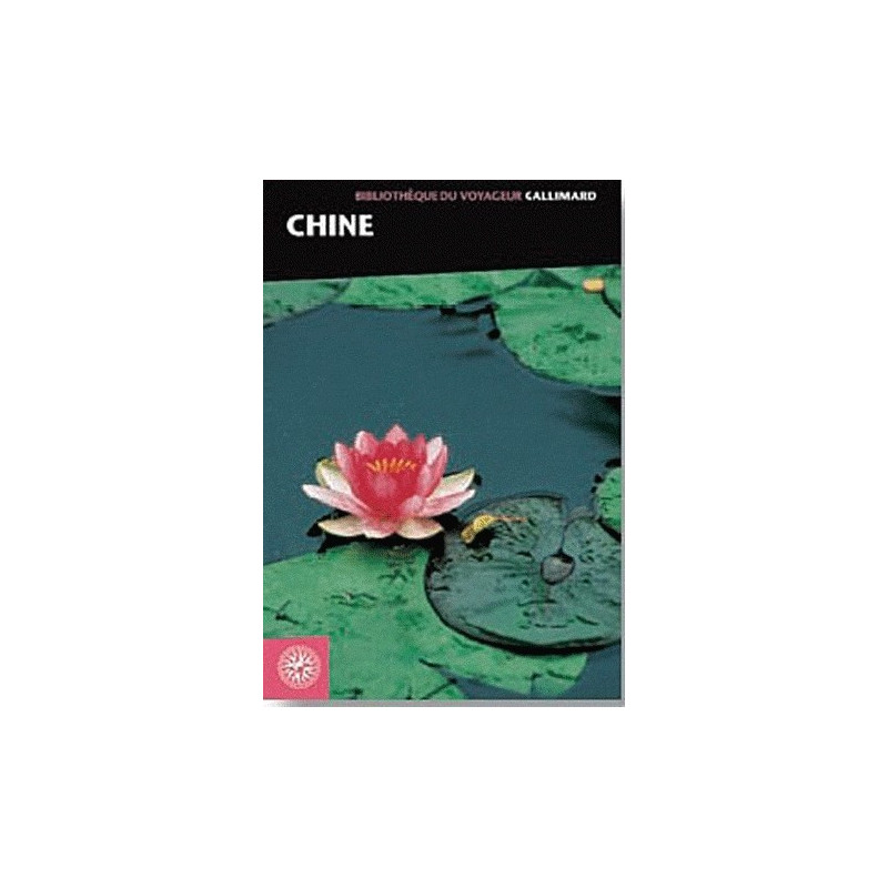 Achat Chine - Bibliothèque du Voyageur - Gallimard Achat Chine - Bibliothèque du Voyageur - Gallimard