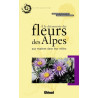 Achat A la découverte des fleurs des Alpes, 350 espèces dans leur milieu - Libris