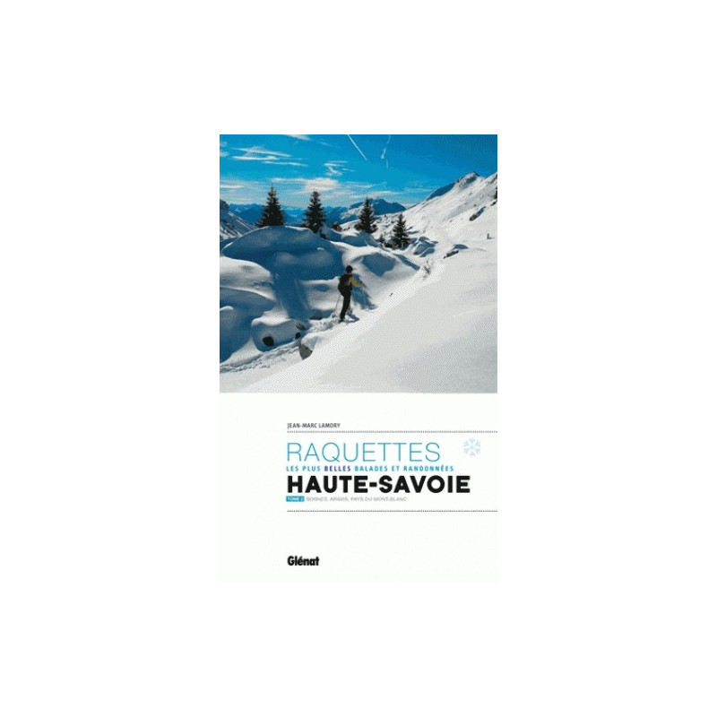 Raquettes, les plus belles balades et randonnées en Haute-Savoie, tome 2 - Glénat