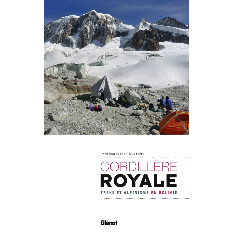 Cordillère royale, treks et alpinisme en Bolivie - Glénat