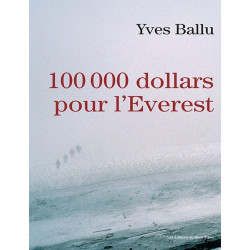 100 000 dollars pour l'Everest - Ballu - Edition du Mont-Blanc