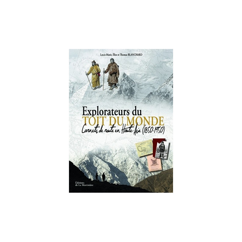 Achat Explorateurs du toit du monde - Carnets de route en Haute-Asie - La Martinière