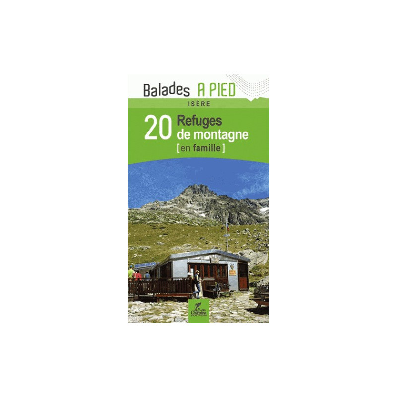 Isère : 20 refuges de montagne en famille - Chamina