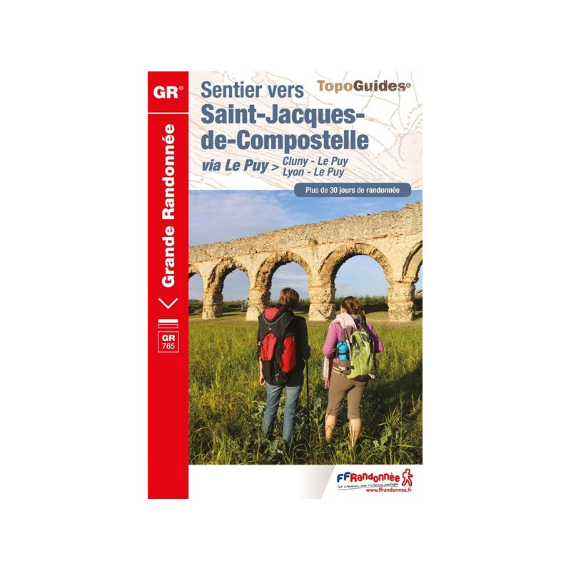 Topo guide randonnées - Sentier vers Saint-Jacques-de-Compostelle Lyon Cluny Le Puy - FFRP 765