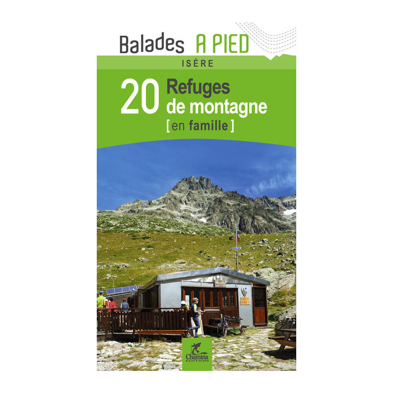 Carte randonnée ISERE 20 REFUGES DE MONTAGNE EN FAMILLE Carte randonnée ISERE 20 REFUGES DE MONTAGNE EN FAMILLE