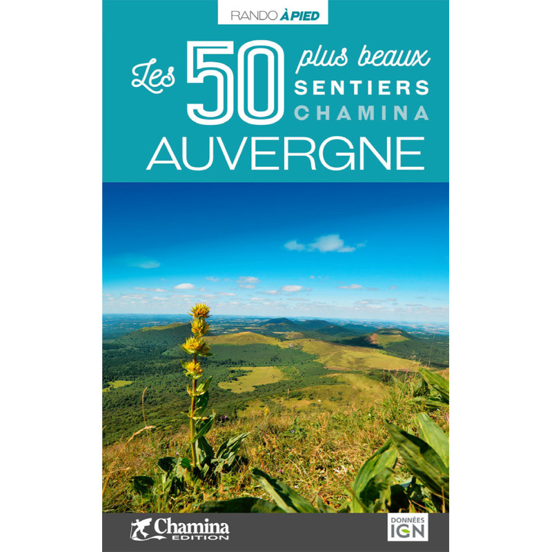 Carte randonnée AUVERGNE - LES 50 PLUS BEAUX SENTIERS Carte randonnée AUVERGNE - LES 50 PLUS BEAUX SENTIERS