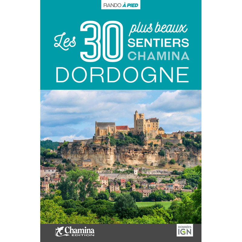 Carte randonnée DORDOGNE LES 30 PLUS BEAUX SENTIERS Carte randonnée DORDOGNE LES 30 PLUS BEAUX SENTIERS