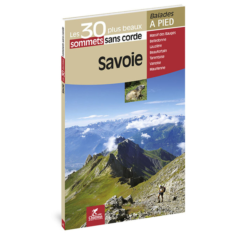 Carte randonnée SAVOIE LES 30 PLUS BEAUX SOMMETS SANS CORDE Carte randonnée SAVOIE LES 30 PLUS BEAUX SOMMETS SANS CORDE