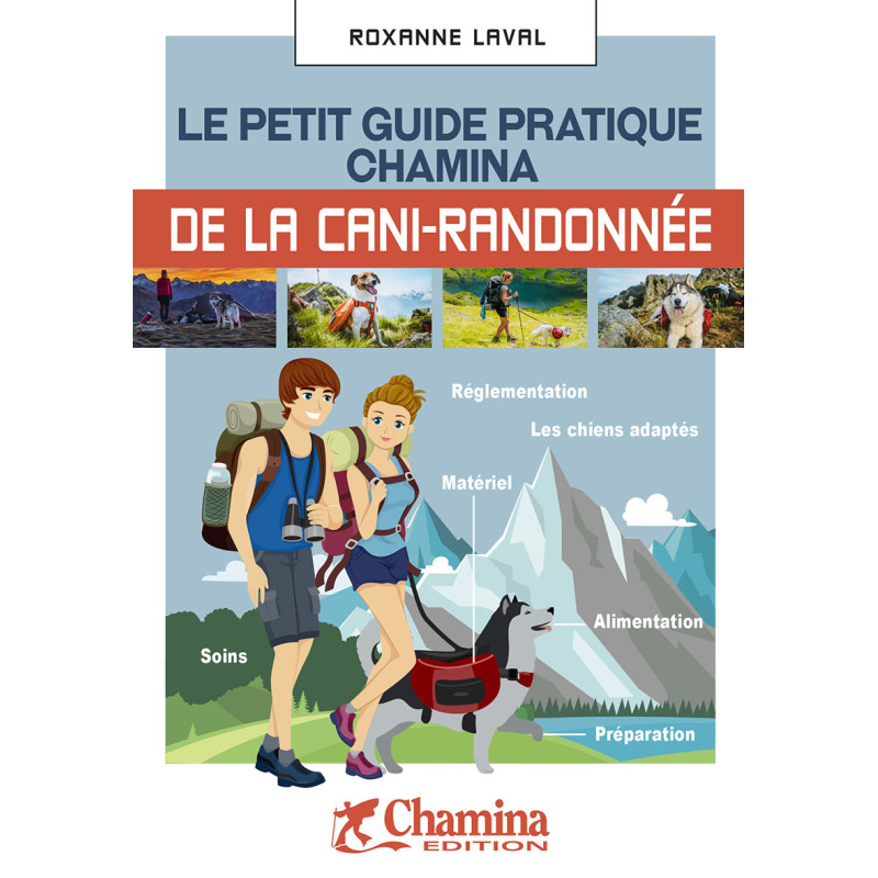 Carte randonnée LE PETIT GUIDE PRATIQUE CHAMINA DE LA CANI-RANDONNÉE Carte randonnée LE PETIT GUIDE PRATIQUE CHAMINA DE LA CANI-RANDONNÉE