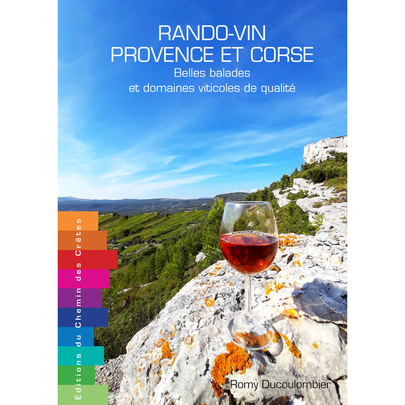 Carte randonnée RANDO-VIN PROVENCE ET CORSE BELLES BALADES & DOMAINES VITICOLES Carte randonnée RANDO-VIN PROVENCE ET CORSE BELLES BALADES & DOMAINES VITICOLES