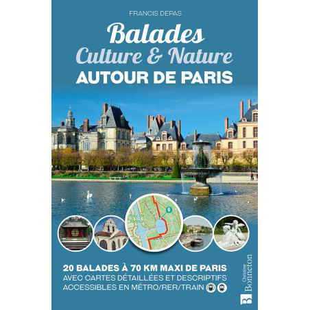 Guide BALADES CULTURE & NATURE - AUTOUR DE PARIS