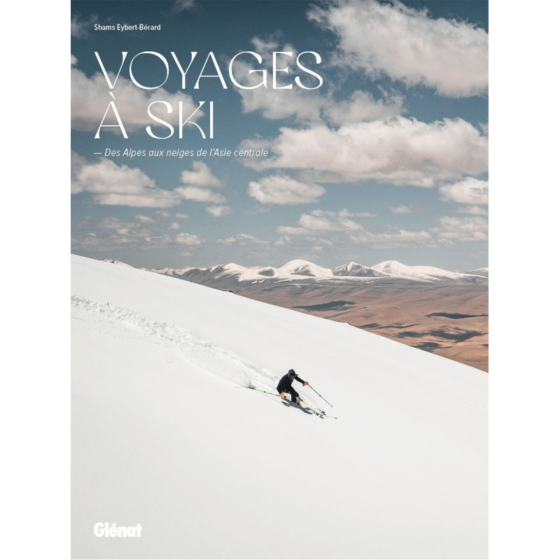 Livre VOYAGES À SKI - DES ALPES AUX NEIGES DE L'ASIE CENTRALE