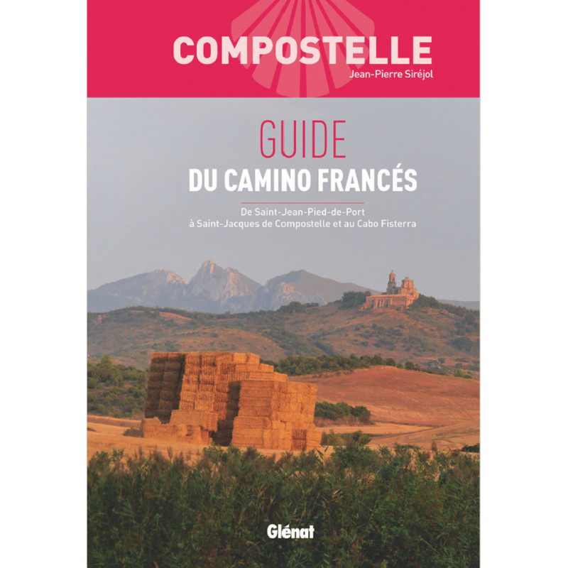 Guide COMPOSTELLE GUIDE DU CAMINO FRANCES DE ST JEAN PIED DE PORT A ST JACQUES DE COMPOSTELLE ET AU CABO FISTERRA Guide COMPOSTELLE GUIDE DU CAMINO FRANCES DE ST JEAN PIED DE PORT A ST JACQUES DE COMPOSTELLE ET AU CABO FISTERRA