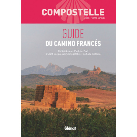 Guide COMPOSTELLE GUIDE DU CAMINO FRANCES DE ST JEAN PIED DE PORT A ST JACQUES DE COMPOSTELLE ET AU CABO FISTERRA