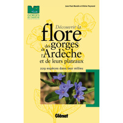 Guide DECOUVRIR LA FLORE DES GORGES DE L'ARDECHE ET DE LEURS PLATEAUX