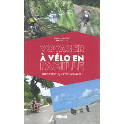 Guide VOYAGER A VELO EN FAMILLE GUIDE PRATIQUE ET ITINERAIRES
