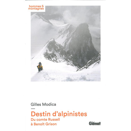 Livre DESTINS D'ALPINISTES DU COMTE DE RUSSEL A BENOIT GRISON