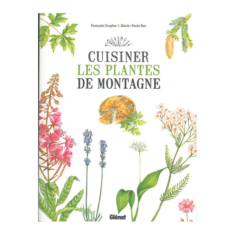 Livre CUISINER LES PLANTES DE MONTAGNE Livre CUISINER LES PLANTES DE MONTAGNE