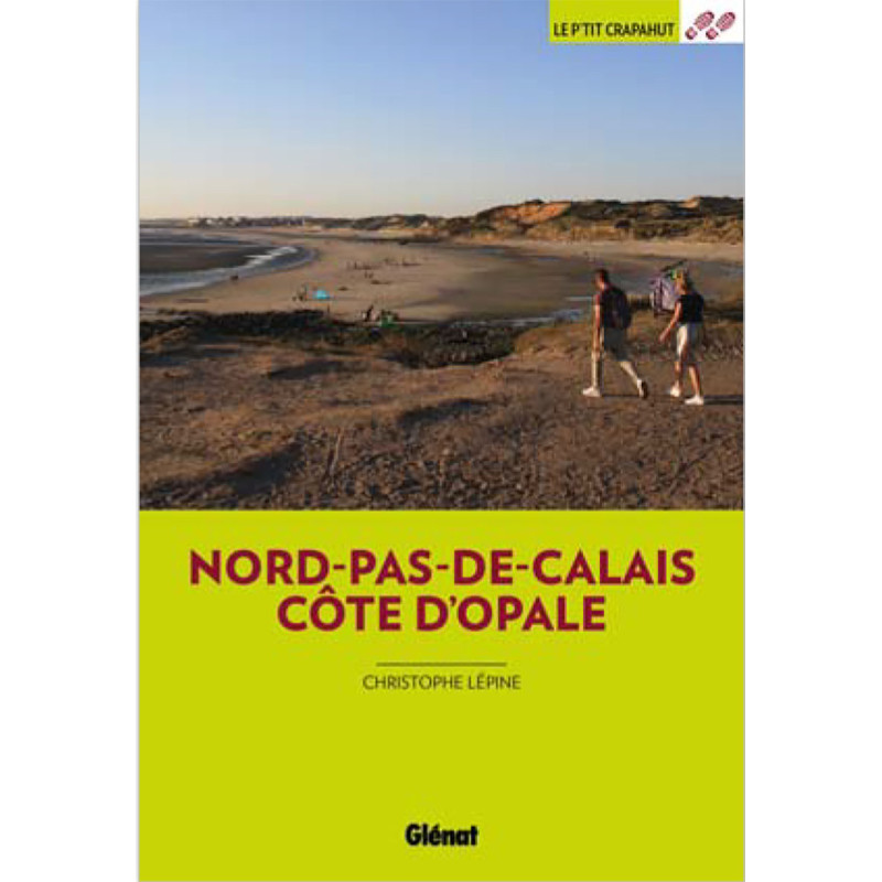 Guide randonnée NORD PAS DE CALAIS COTE D'OPALE Guide randonnée NORD PAS DE CALAIS COTE D'OPALE