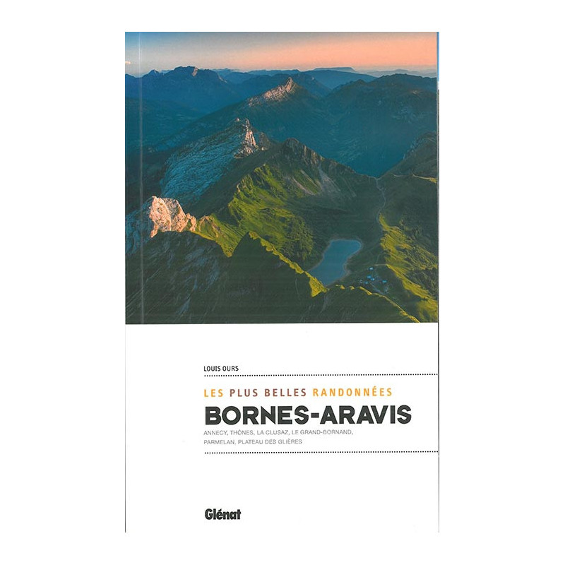 Guide randonnée BORNES - ARAVIS LES PLUS BELLES RANDONNEES Guide randonnée BORNES - ARAVIS LES PLUS BELLES RANDONNEES