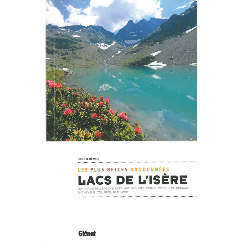 Guide randonnée LACS DE L'ISÈRE, LES PLUS BELLES RANDONNÉES Guide randonnée LACS DE L'ISÈRE, LES PLUS BELLES RANDONNÉES