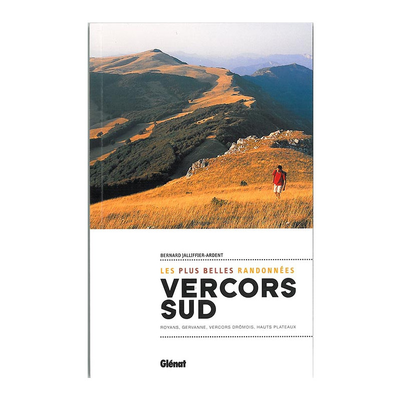 Guide randonnée VERCORS SUD LES PLUS BELLES RANDO Guide randonnée VERCORS SUD LES PLUS BELLES RANDO