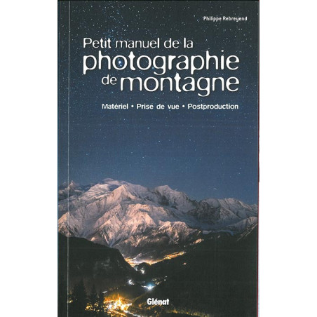 Livre PETIT MANUEL DE LA PHOTOGRAPHIE DE MONTAGNE