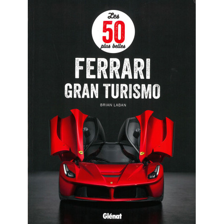 Livre LES 50 PLUS BELLES FERRARI GRAN TURISMO