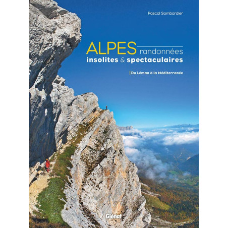 Guide ALPES RANDONNEES INSOLITES ET SPECTACULAIRES