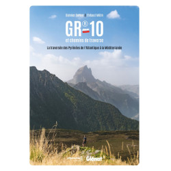 Guide GR10 LA TRAVERSEE DES PYRENEES DE L'ATLANTIQUE A LA MEDITERRANEE
