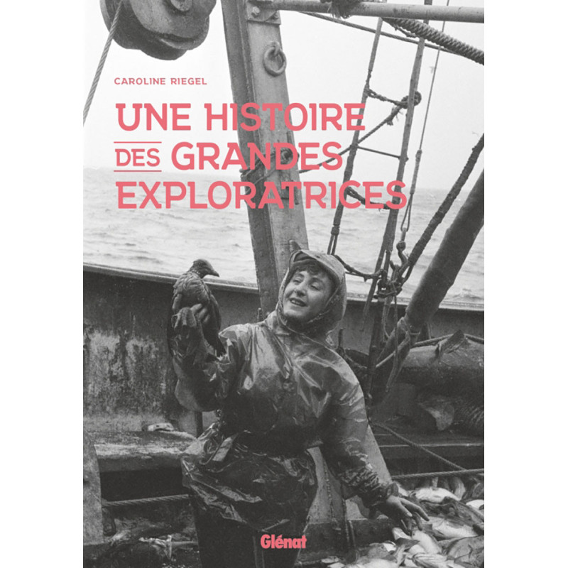 Livre UNE HISTOIRE DES GRANDES EXPLORATRICES Livre UNE HISTOIRE DES GRANDES EXPLORATRICES