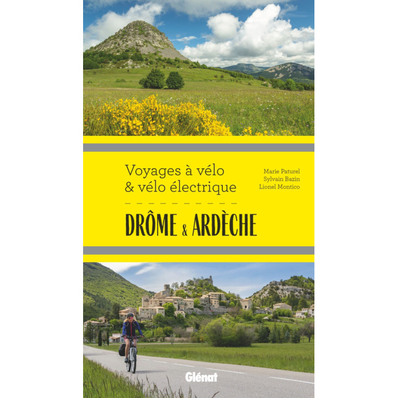 Guide DROME & ARDECHE VOYAGES A VELO ET VELO ELECTRIQUE Guide DROME & ARDECHE VOYAGES A VELO ET VELO ELECTRIQUE