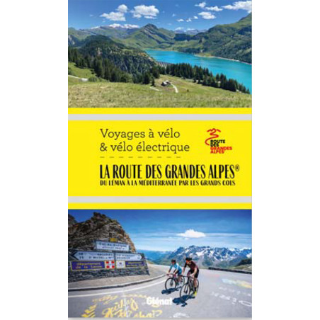 Guide LA ROUTE DES GRANDES ALPES A VELO ET VELO ELECTRIQUE