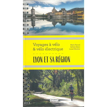 Guide LYON ET SA REGION - VOYAGES A VELO ET VELO ELECTRIQUE
