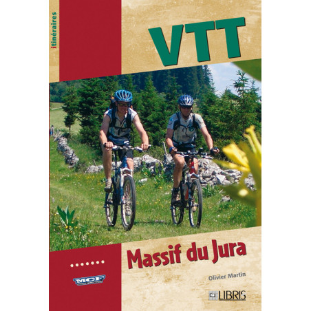 Guide VTT DANS LE MASSIF DU JURA (FRANCE ET SUISSE)