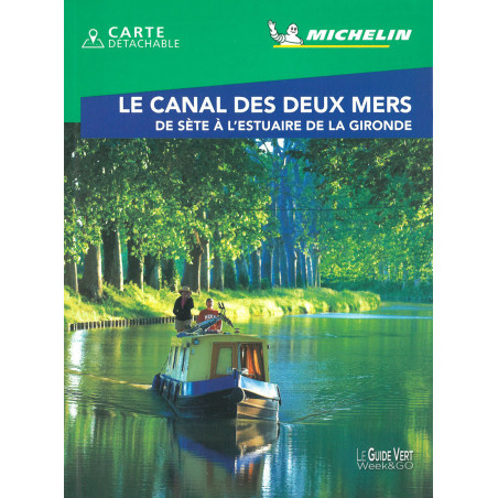 Guide de voyage Michelin - LE CANAL DES 2 MERS - DE SETE A L'ESTUAIRE DE LA GIRONDE