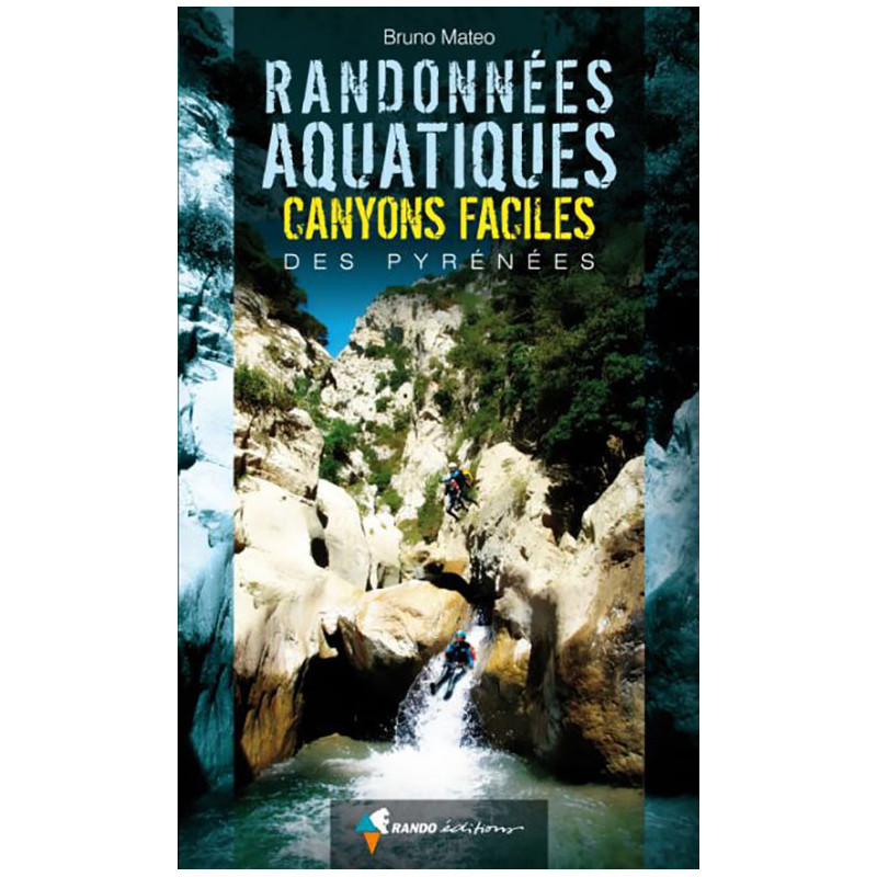 Carte randonnée RANDONNEES AQUATIQUES - CANYONS FACILES DES PYRENEES Carte randonnée RANDONNEES AQUATIQUES - CANYONS FACILES DES PYRENEES
