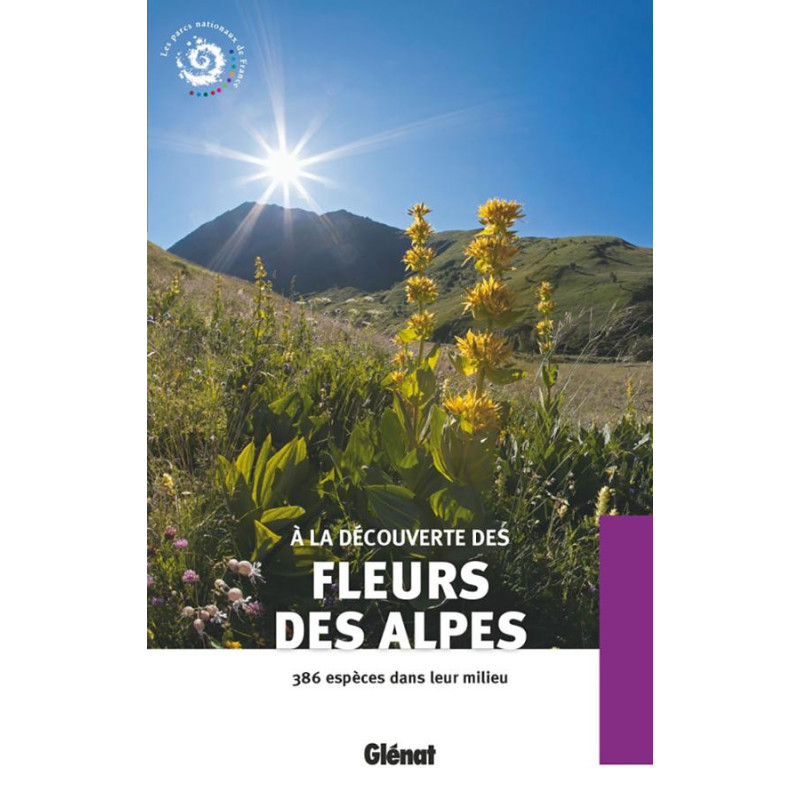 Guide A LA DECOUVERTE FLEURS DES ALPES Guide A LA DECOUVERTE FLEURS DES ALPES