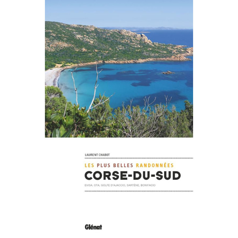 Guide randonnée CORSE DU SUD, LES PLUS BELLES RANDONNEES Guide randonnée CORSE DU SUD, LES PLUS BELLES RANDONNEES