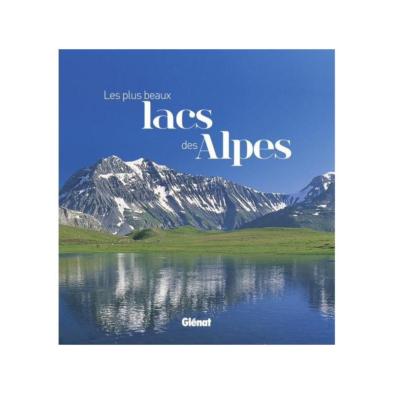 Achat Topo guide randonnées - Les plus beaux lacs des Alpes - Glénat