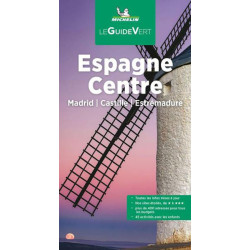 Guide culturel et tourisme Michelin - ESPAGNE DU CENTRE  MADRID CASTILLE ESTREMADURE