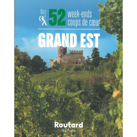 Guide NOS 52 WEEK-ENDS DANS LE GRAND EST COUPS DE COEUR