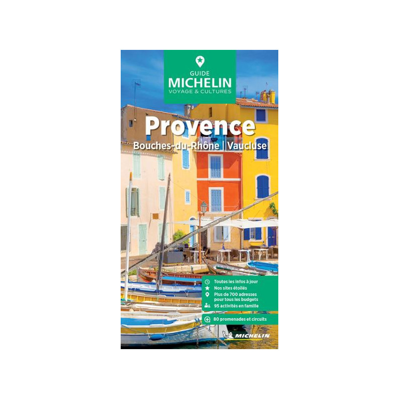 Guide de voyage Michelin - PROVENCE BOUCHES DU RHONE - VAUCLUSE Guide de voyage Michelin - PROVENCE BOUCHES DU RHONE - VAUCLUSE