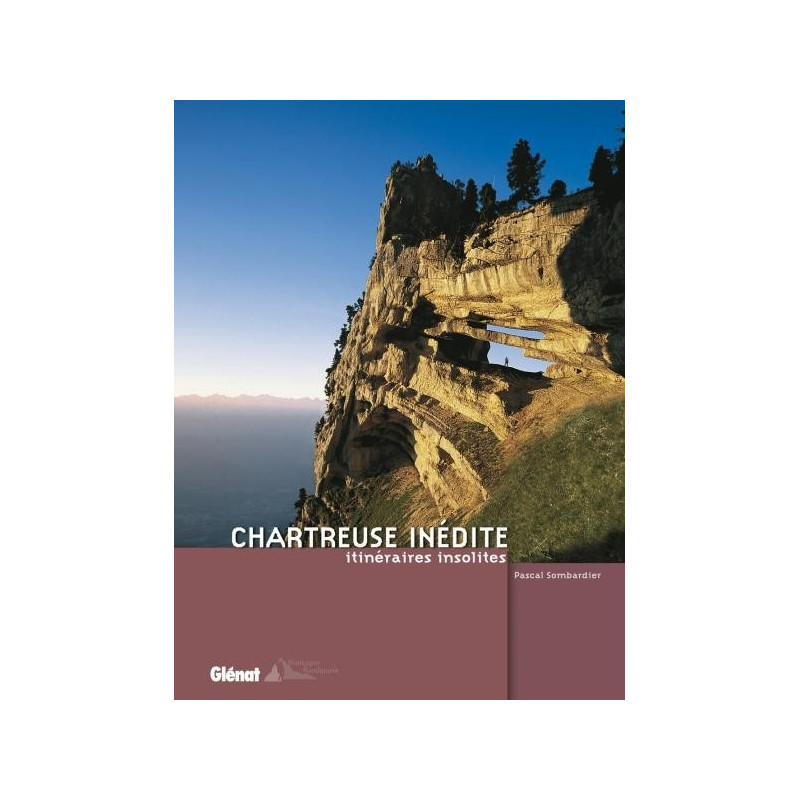 Achat Topo guide randonnées - Chartreuse inédite, itinéraires insolites - Glénat