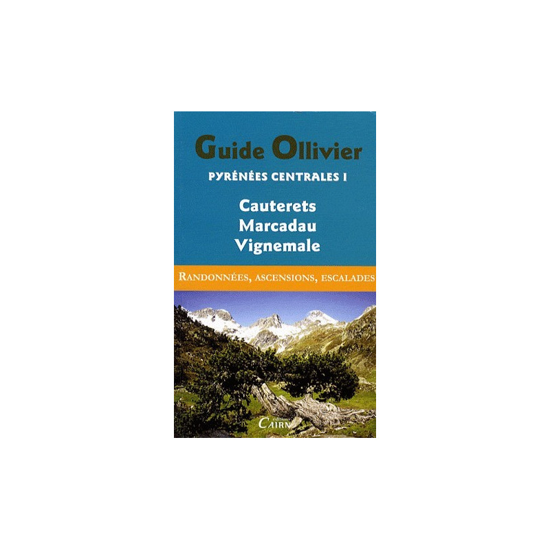 Achat Guide Ollivier Pyrénées centrales - Cauterets, Marcadau, Vignemale - Cairn