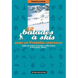 Achat Topo ski randonnée - 52 Balades à skis dans les Pyrénées centrales - Vallée de Luchon, Encantats, Aneto... - D.Richard