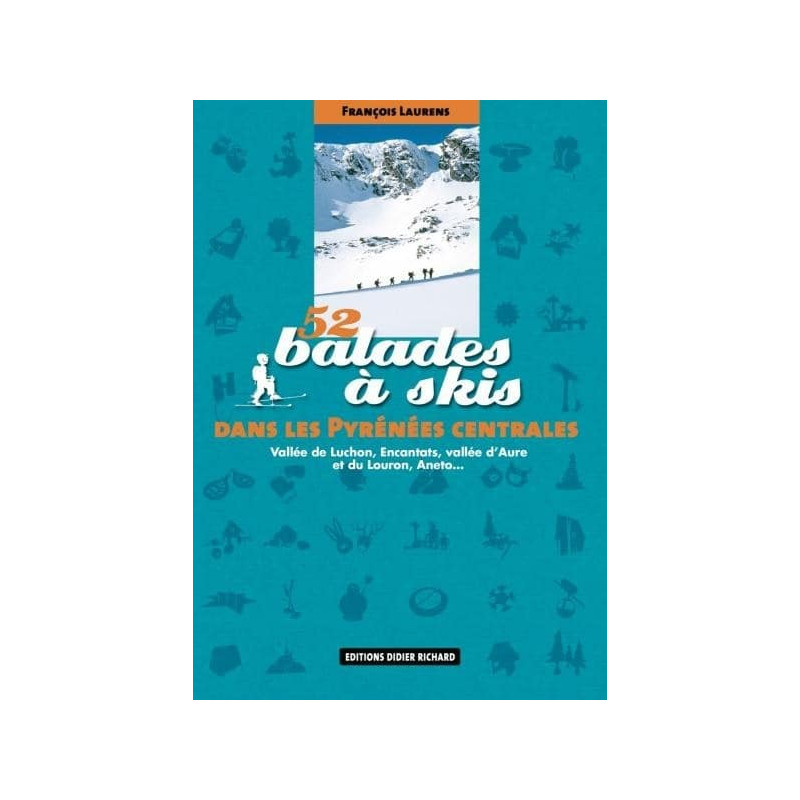 Achat Topo ski randonnée - 52 Balades à skis dans les Pyrénées centrales - Vallée de Luchon, Encantats, Aneto... - D.Richard Achat Topo ski randonnée - 52 Balades à skis dans les Pyrénées centrales - Vallée de Luchon, Encantats, Aneto... - D.Richard