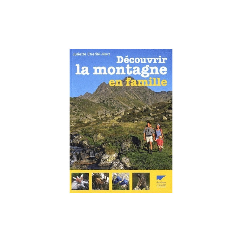 Achat Guide technique - Découvrir la montagne en famille - Delachaux